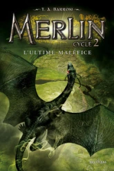 Merlin, tome 8 : l'ultime maléfice