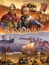 Bayonne, tome 1 :  Du Castrum à Vauban