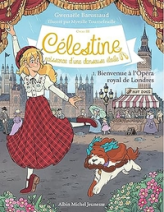Célestine - Cycle 3, tome 1 : Bienvenue à l'Opéra Royal de Londres