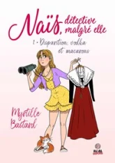 Naïs, détective malgré elle, tome 1 : Disparition, vodka et macarons
