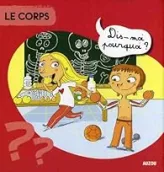 Dis-moi pourquoi ? Le corps