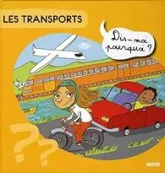 Dis-moi pourquoi ? Les transports