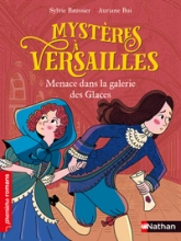 Mystères à Versailles, tome 2 : Menace dans la Galerie des Glaces