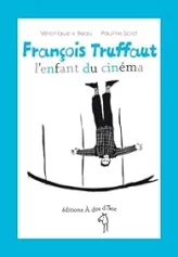 François Truffaut, l'enfant du cinéma