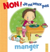 Non ! Je ne veux pas : Manger
