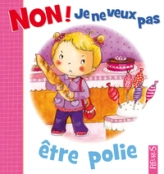 Non ! Je ne veux pas : Être polie