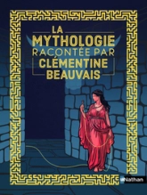 La Mythologie racontée par Clémentine Beauvais - Ariane, Orphée, Icare et Midas - Livre illustré pour enfants 7+ - Édition cartonnée