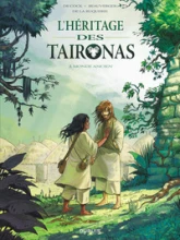 L'héritage des Taïronas, tome 2 : Monde ancien