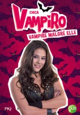 Chica Vampiro, tome 1 : Vampire malgré elle