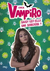 Chica vampiro, tome 19 : Daisy est-elle une sorcière ?