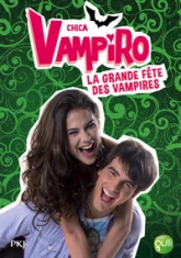 Chica vampiro, tome 4 : La grande fête des vampires