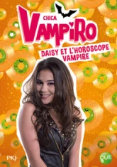 Chica Vampiro, tome 5 : Daisy et l'horoscope vampire