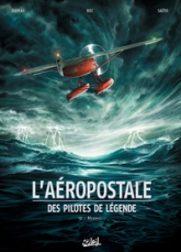 L'Aéropostale - Des pilotes de légende, tome 2 : Mermoz 1/2