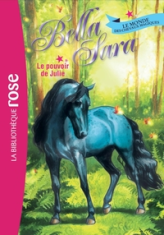 Bella Sara, tome 7 : Le pouvoir de Julie