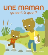 Une Maman : Ça sert à quoi ?