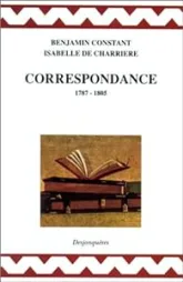 Correspondance : Benjamin Constant-Isabelle de Charrière (1787-1805)