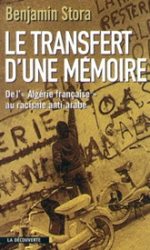Le Transfert d'une mémoire. De l'Algérie française au racisme anti-arabe