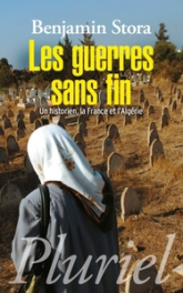 Les guerres sans fin. Un historien, la France et l'Algérie
