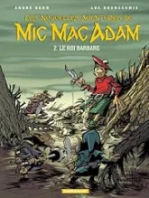 Les nouvelles aventures de Mic Mac Adam, tome 2 : Le Roi Barbare