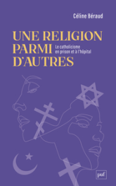 Une religion parmi d'autres: Le catholicisme en prison et à l'hôpital