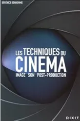 Les techniques du cinéma : Image, son, post-production