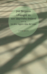 LEspagne en son labyrinthe théâtral: Suivi de La plus légère idée de Lope de Vega