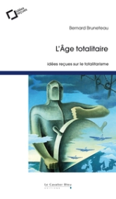 L'age totalitaire - idees recues sur le totalitarisme