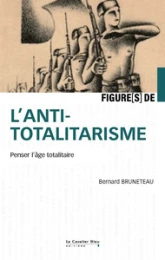 Figures de l'antitotalitarisme: Les penseurs de l'âge totalitaire