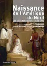 Naissance de l'Amerique du Nord: Les Actes Fondateurs, 1607-1776