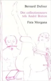 Des collectionneurs tels André Breton