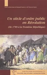 Un siècle d'ordre public en Révolution (De 1789 à la Troisième République)