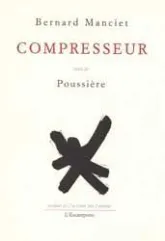Compresseur, suivi de, Poussière