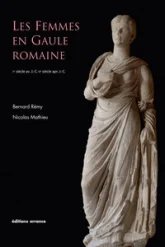 Les femmes en Gaule romaine : Ier siècle avant J-C - Ve siècle après J-C
