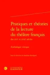 Lire le théâtre : Pratiques et théories de la lecture du théâtre français des XVIe et XVIIe siècles