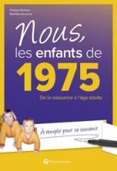 Nous, les enfants de 1975: De la naissance à l'âge adulte. À remplir pour se souvenir