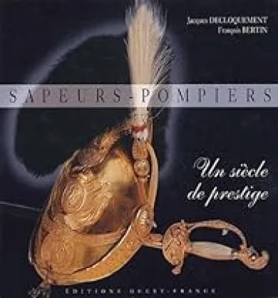 Sapeurs-pompiers : Un siècle de prestige