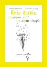 Erik Satie : Musique pour un coeur simple