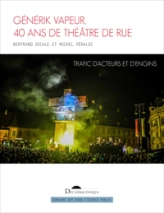 Générik Vapeur, 40 ans de théâtre de rue