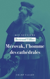 Mérovak, l'homme des cathédrales - Du symbolisme au patrimoi