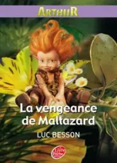 Arthur et les Minimoys, tome 3 : La Vengeance de Maltazard