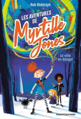 Les Aventures de Myrtille Jones, tome 1 : La Ville en danger