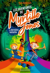 Les Aventures de Myrtille Jones, tome 3 : La dernière bataille