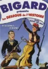 Bigard présente les dessous de l'Histoire, tome 1 : De la Gaule à...plus tard
