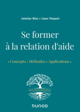 Se former à la relation d'aide - Concepts, méthodes, applications: Concepts, méthodes, applications