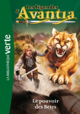 Les légendes d'Avantia, tome 3 : Le pouvoir des bêtes