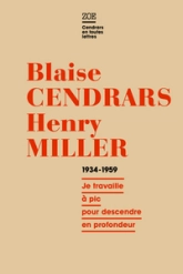 Correspondance (1934-1959) - Blaise Cendrars / Henry Miller : Je travaille à pic pour descendre en profondeur