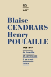 Lettres 1925-1961 - Blaise Cendrars/Henry Poulaille : Je travaille et commence à en avoir marre