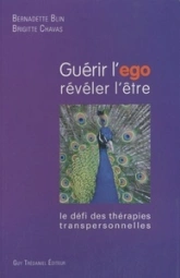 Guérir l'égo, révéler l'être : Le défi des thérapies transpersonnelles