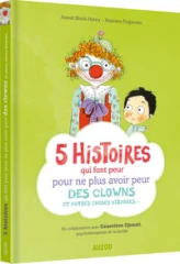 5 histoires qui font peur pour ne plus avoir peur des clowns et autres choses bizarres...