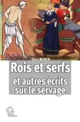 Rois et serfs - Un chapitre d'histoire capétienne: et autres écrits sur le servage